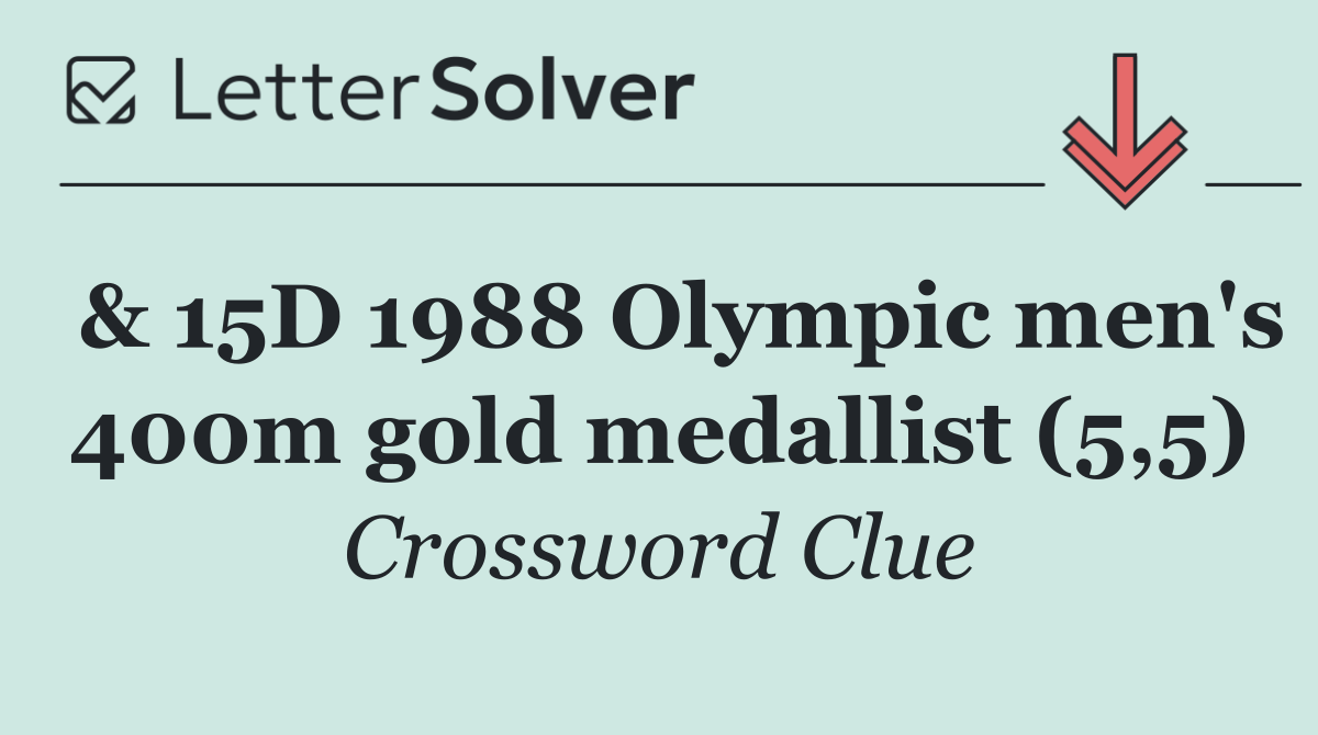  & 15D 1988 Olympic men's 400m gold medallist (5,5)