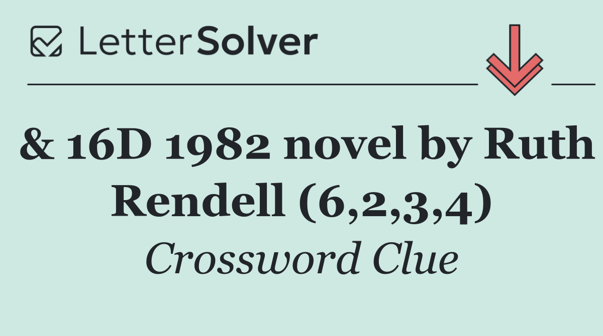 & 16D 1982 novel by Ruth Rendell (6,2,3,4)