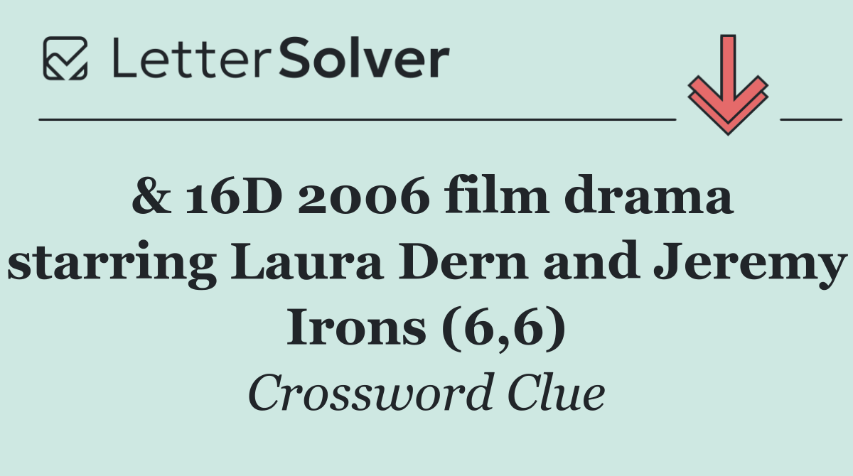 & 16D 2006 film drama starring Laura Dern and Jeremy Irons (6,6)