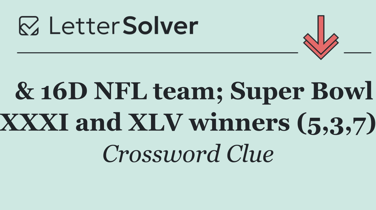  & 16D NFL team; Super Bowl XXXI and XLV winners (5,3,7)