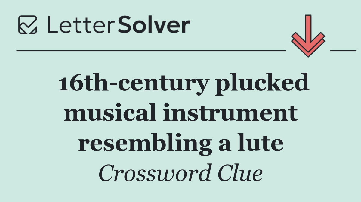 16th century plucked musical instrument resembling a lute