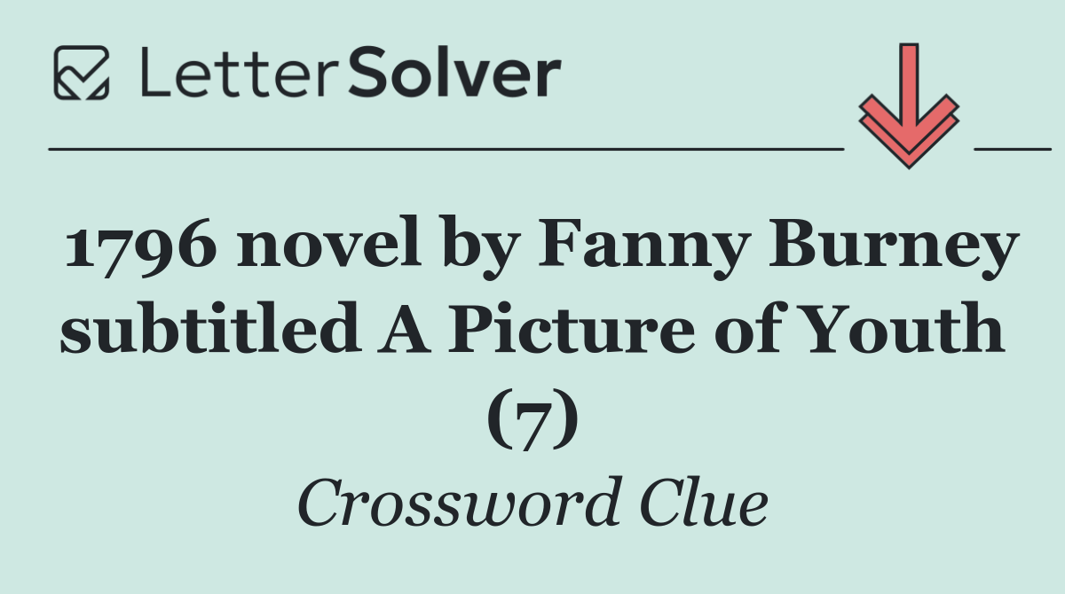1796 novel by Fanny Burney subtitled A Picture of Youth (7)