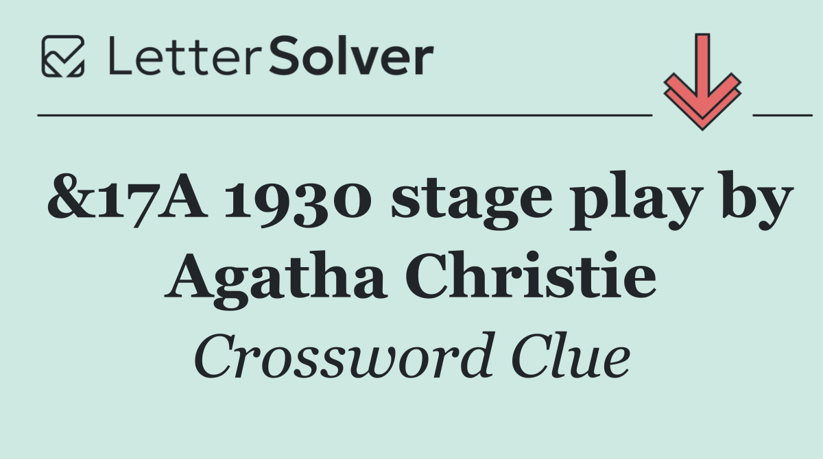 &17A 1930 stage play by Agatha Christie