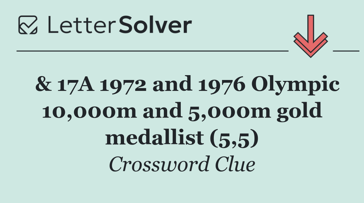  & 17A 1972 and 1976 Olympic 10,000m and 5,000m gold medallist (5,5)