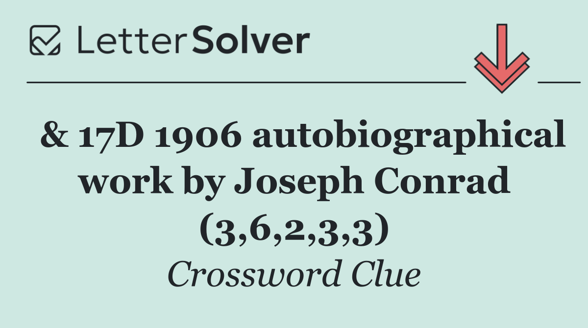  & 17D 1906 autobiographical work by Joseph Conrad (3,6,2,3,3)