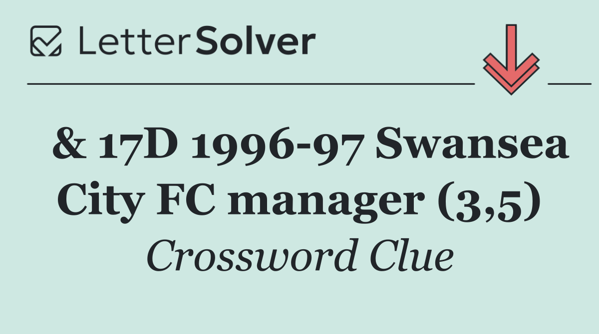  & 17D 1996 97 Swansea City FC manager (3,5)