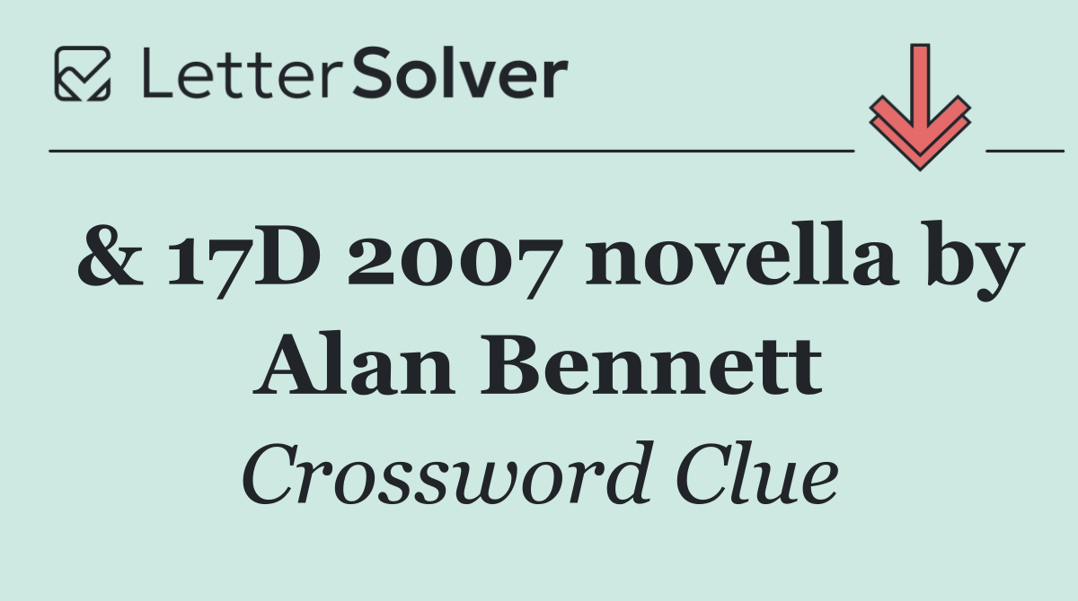 & 17D 2007 novella by Alan Bennett