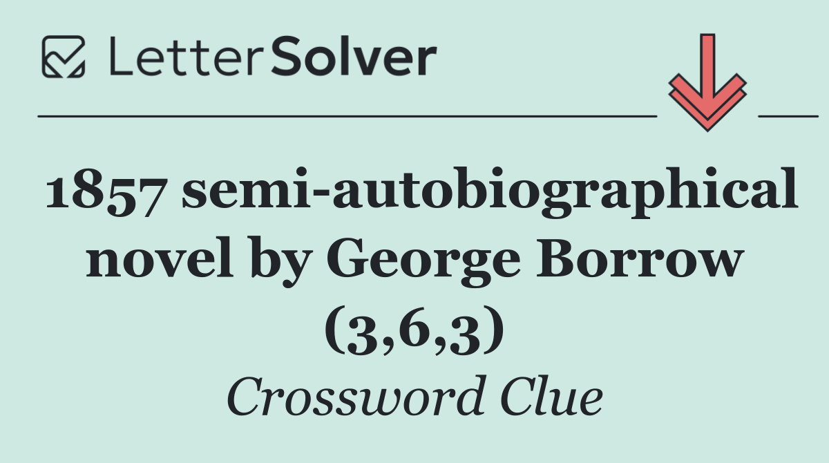 1857 semi autobiographical novel by George Borrow (3,6,3)