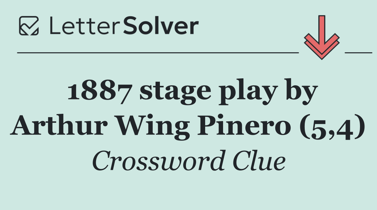 1887 stage play by Arthur Wing Pinero (5,4)