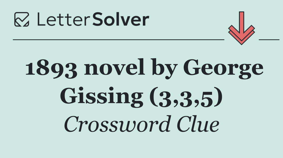 1893 novel by George Gissing (3,3,5)