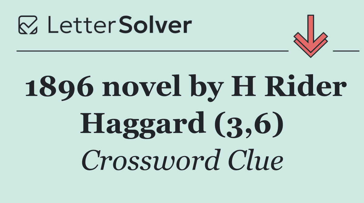 1896 novel by H Rider Haggard (3,6)