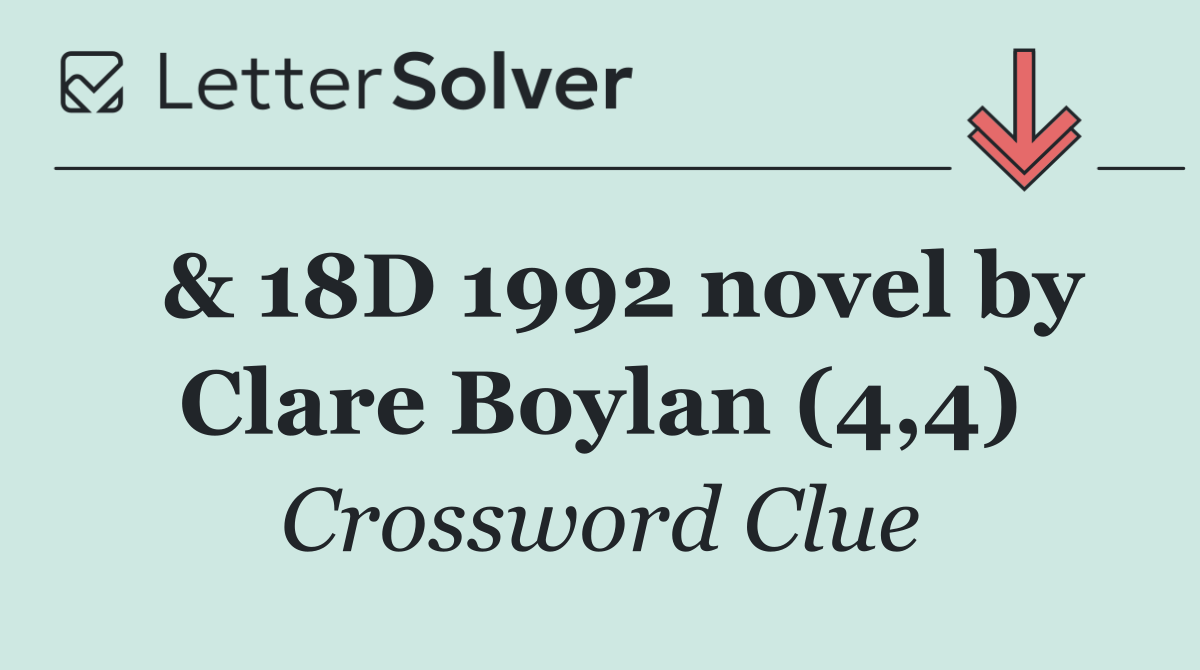 & 18D 1992 novel by Clare Boylan (4,4)