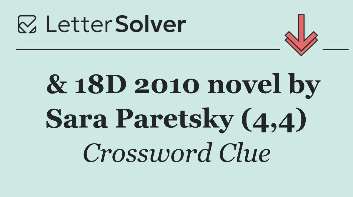  & 18D 2010 novel by Sara Paretsky (4,4)