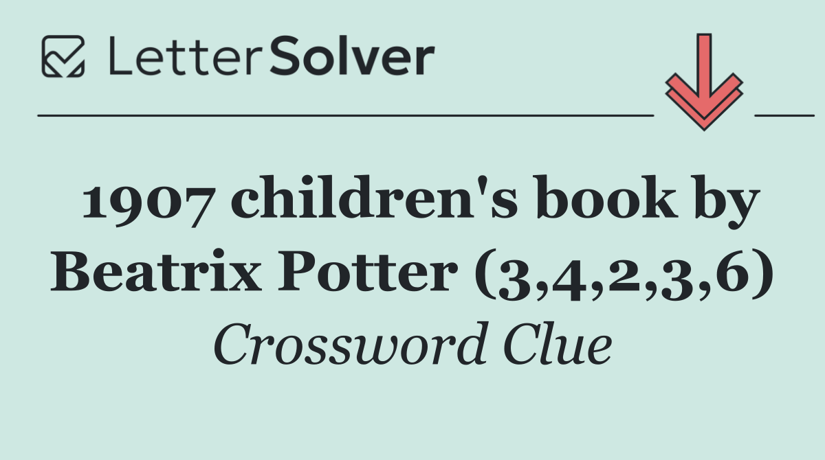 1907 children's book by Beatrix Potter (3,4,2,3,6)