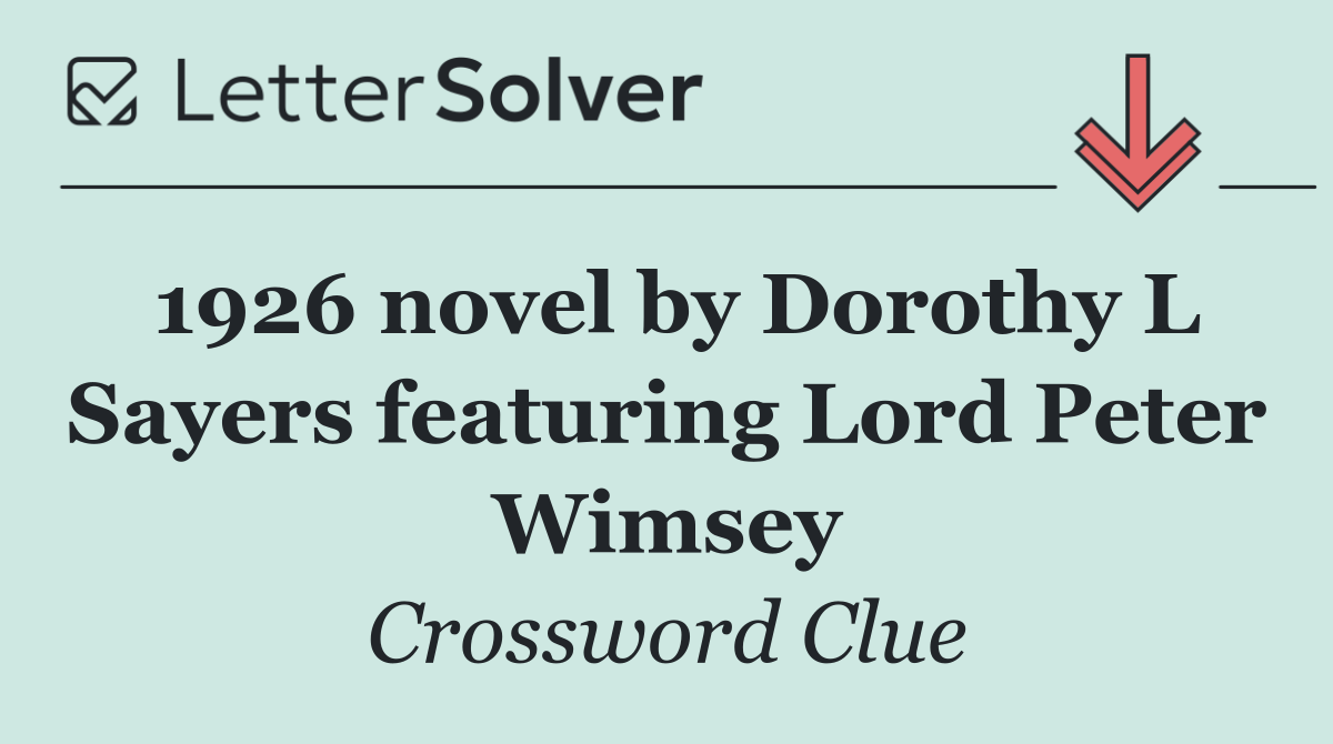 1926 novel by Dorothy L Sayers featuring Lord Peter Wimsey