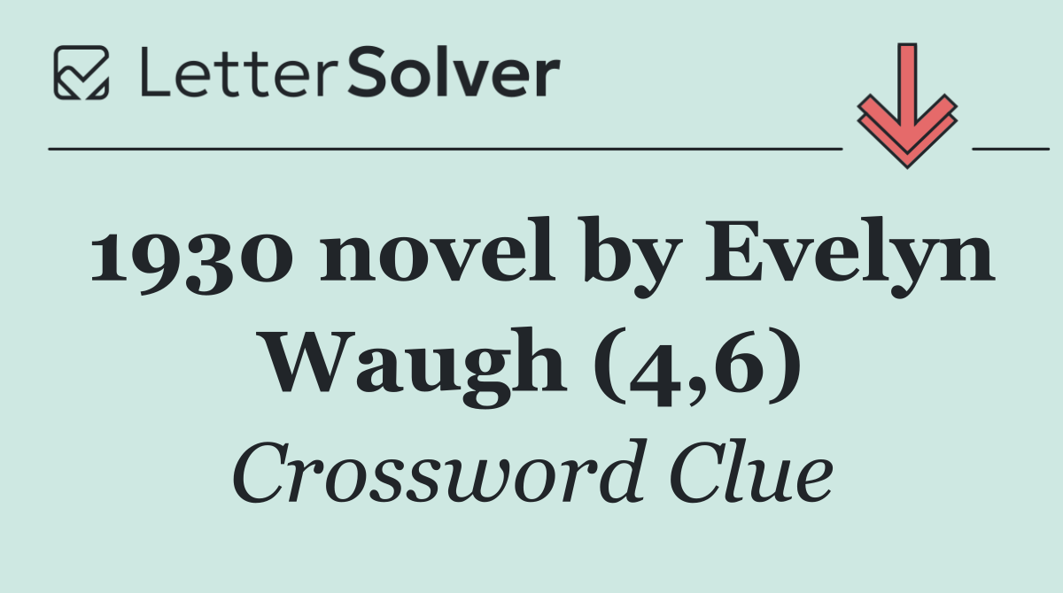 1930 novel by Evelyn Waugh (4,6)