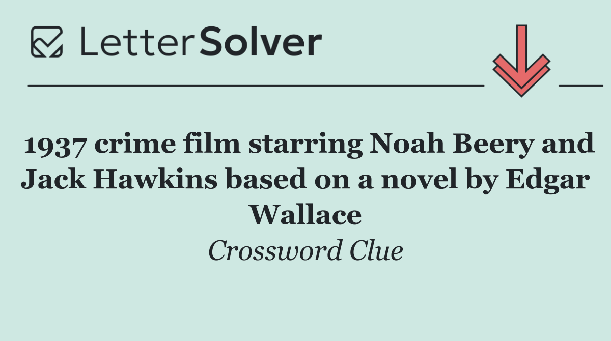 1937 crime film starring Noah Beery and Jack Hawkins based on a novel by Edgar Wallace