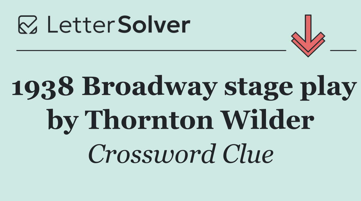1938 Broadway stage play by Thornton Wilder