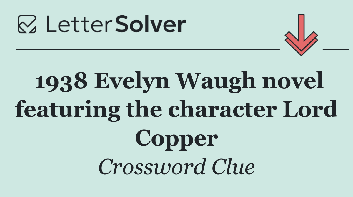 1938 Evelyn Waugh novel featuring the character Lord Copper