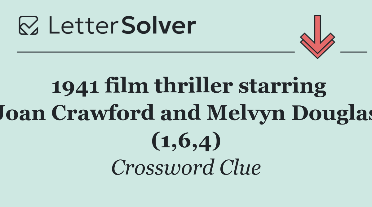 1941 film thriller starring Joan Crawford and Melvyn Douglas (1,6,4)