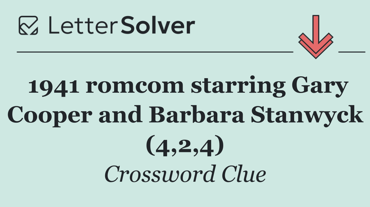 1941 romcom starring Gary Cooper and Barbara Stanwyck (4,2,4)