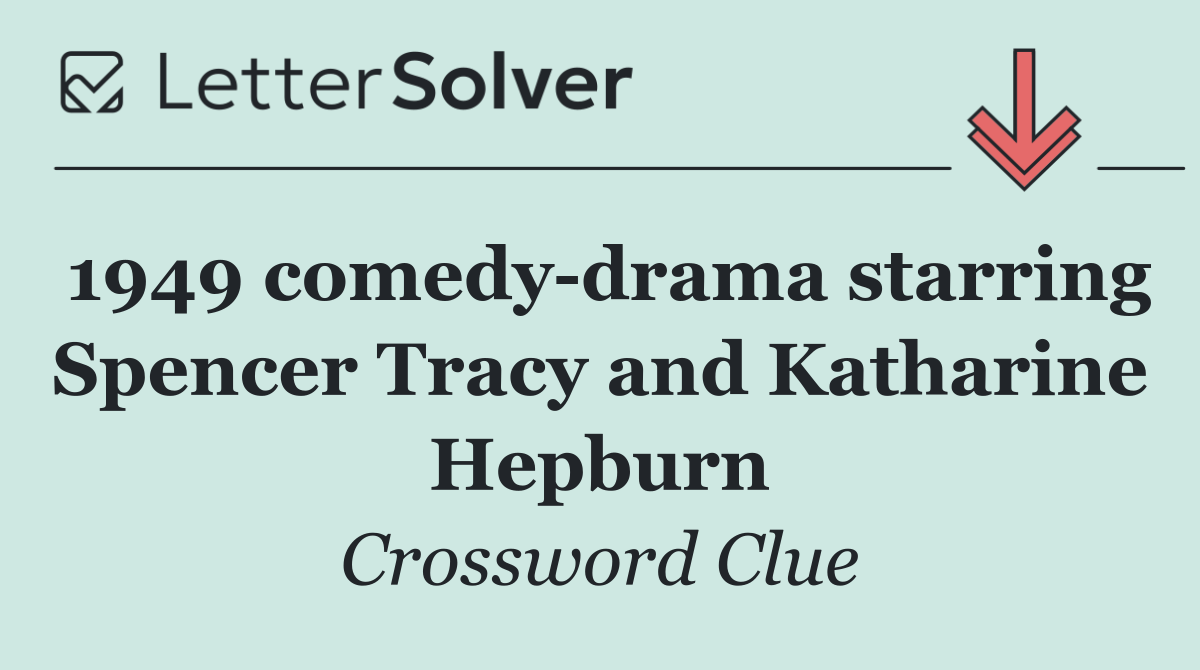 1949 comedy drama starring Spencer Tracy and Katharine Hepburn