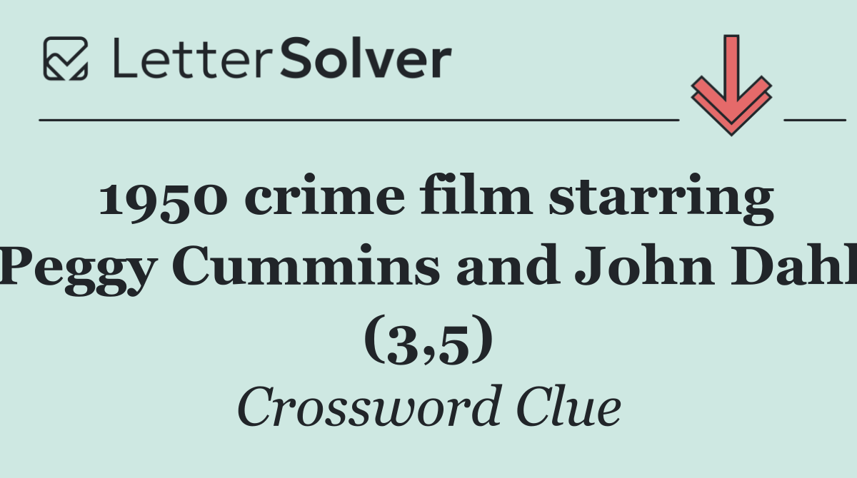 1950 crime film starring Peggy Cummins and John Dahl (3,5)