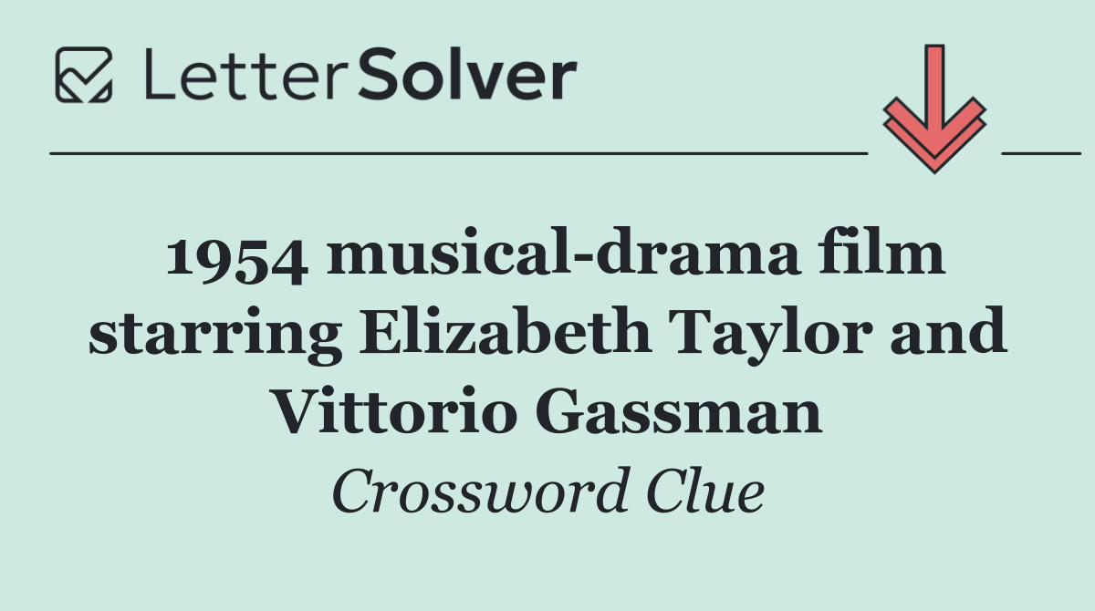 1954 musical drama film starring Elizabeth Taylor and Vittorio Gassman