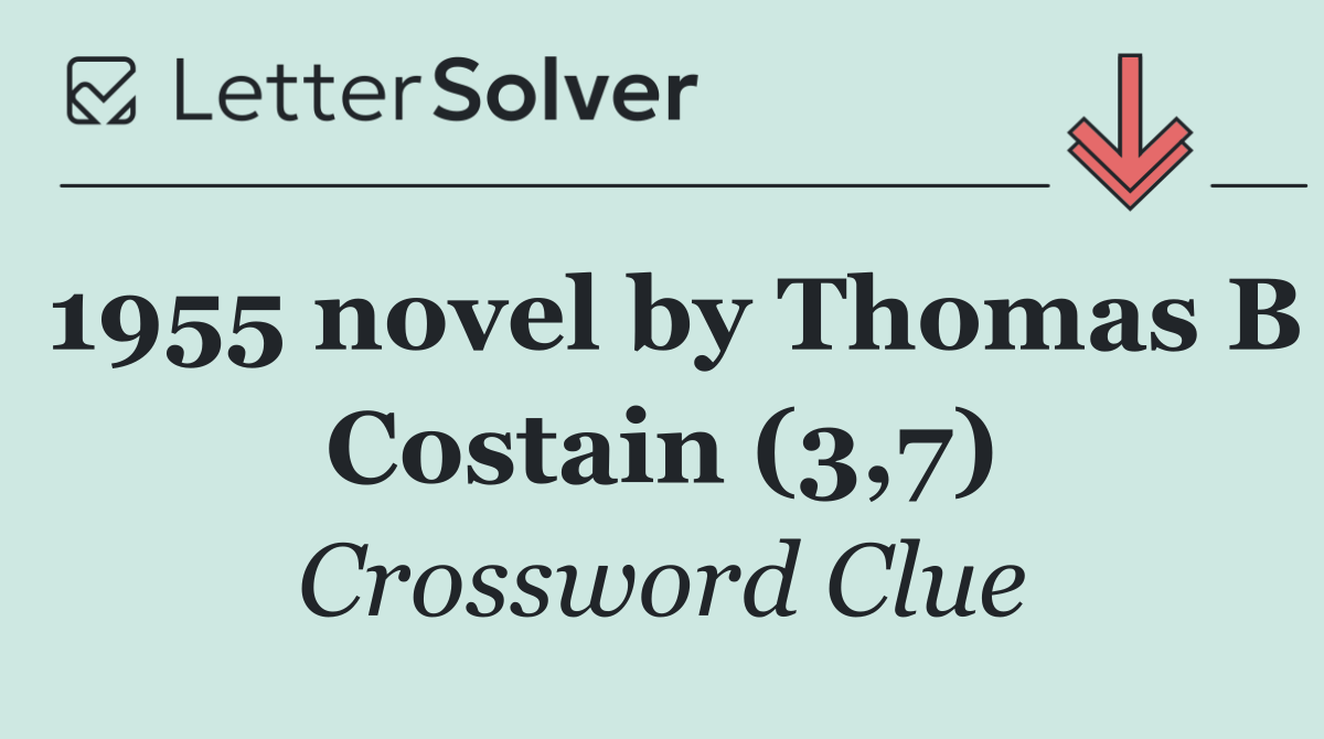 1955 novel by Thomas B Costain (3,7)