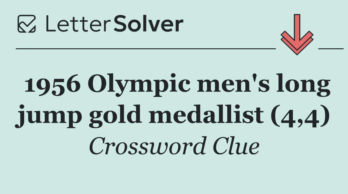 1956 Olympic men's long jump gold medallist (4,4)