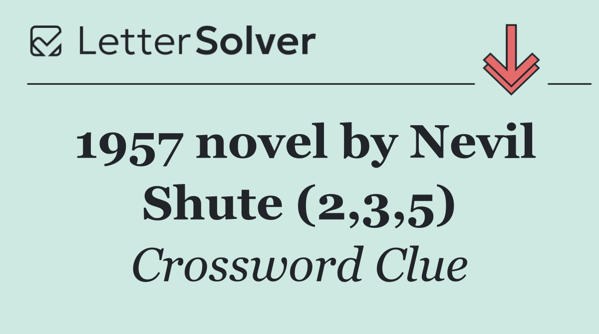 1957 novel by Nevil Shute (2,3,5)