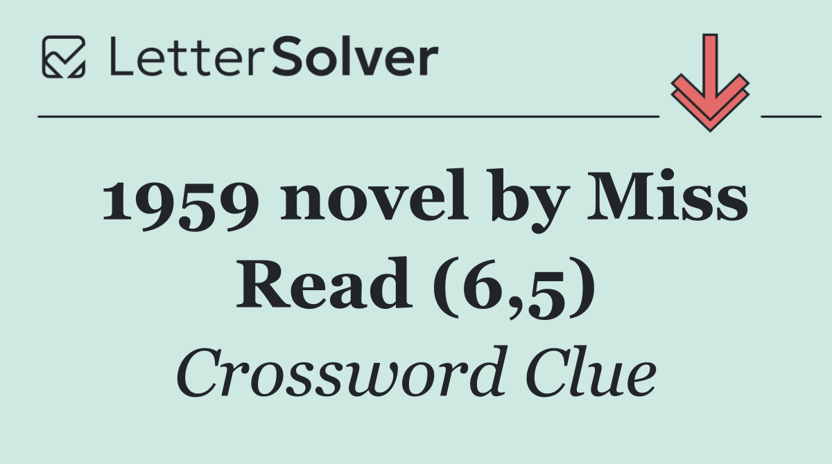 1959 novel by Miss Read (6,5)
