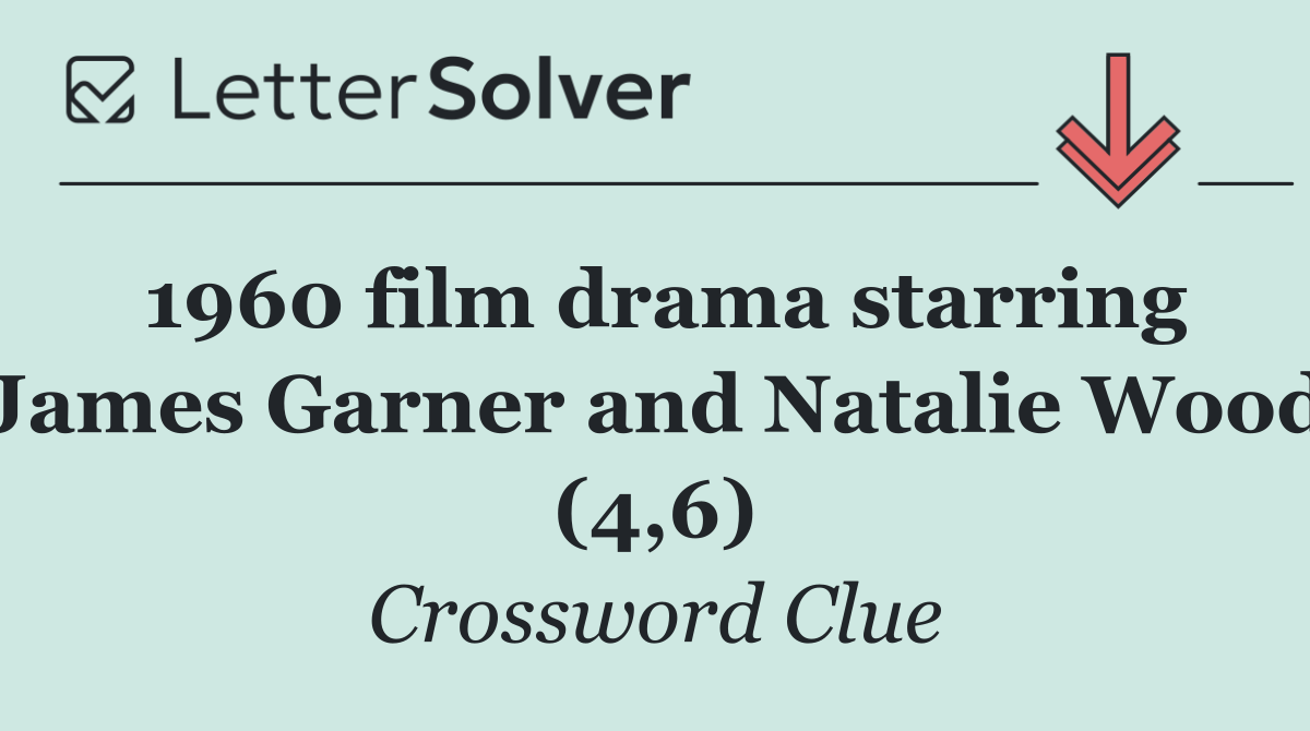 1960 film drama starring James Garner and Natalie Wood (4,6)