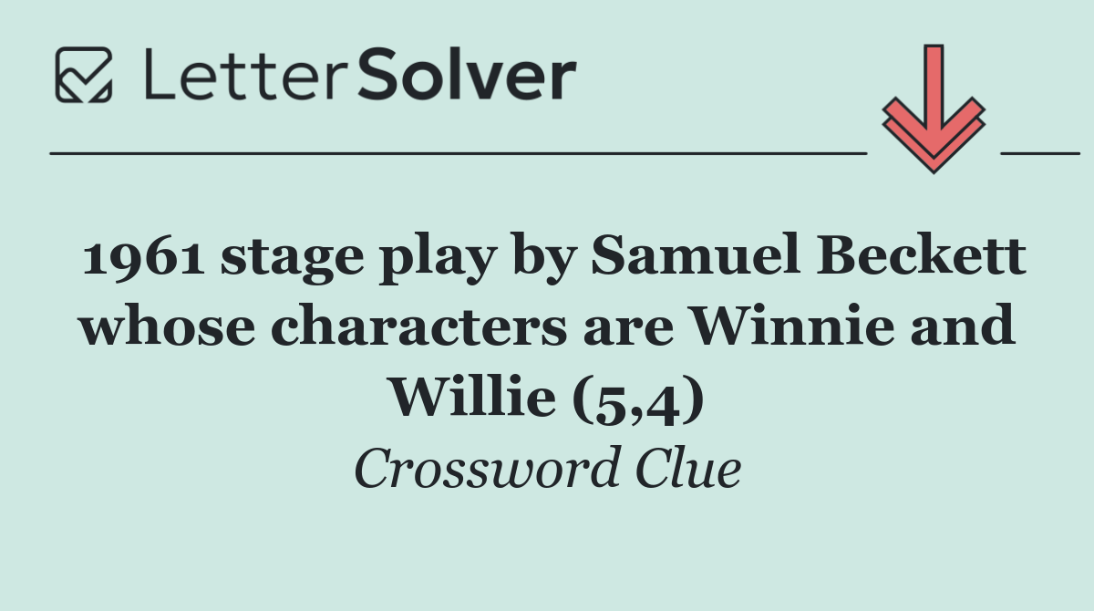1961 stage play by Samuel Beckett whose characters are Winnie and Willie (5,4)
