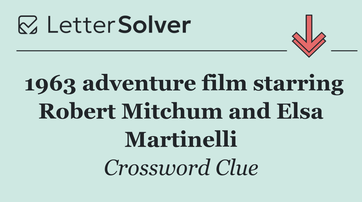1963 adventure film starring Robert Mitchum and Elsa Martinelli