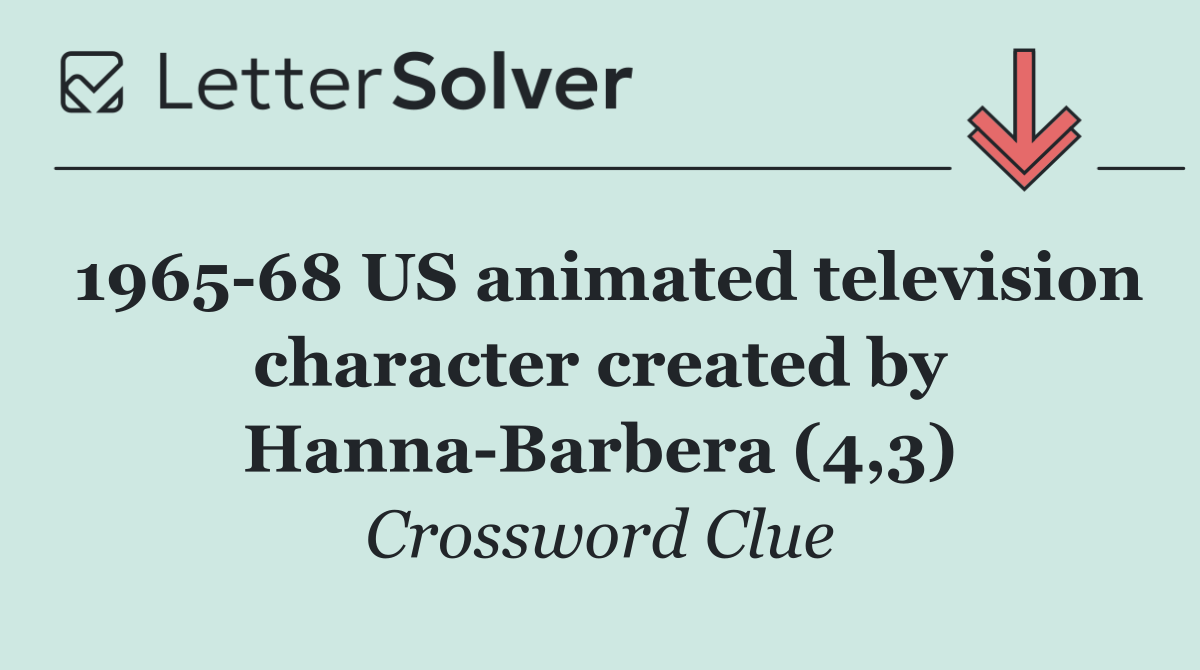 1965 68 US animated television character created by Hanna Barbera (4,3)