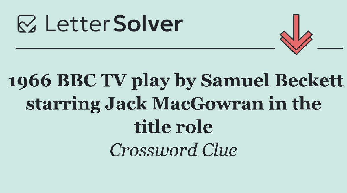 1966 BBC TV play by Samuel Beckett starring Jack MacGowran in the title role