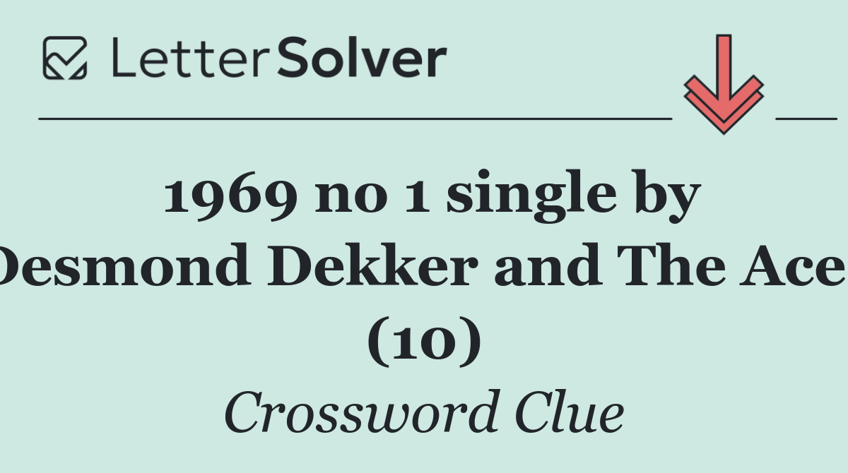 1969 no 1 single by Desmond Dekker and The Aces (10)