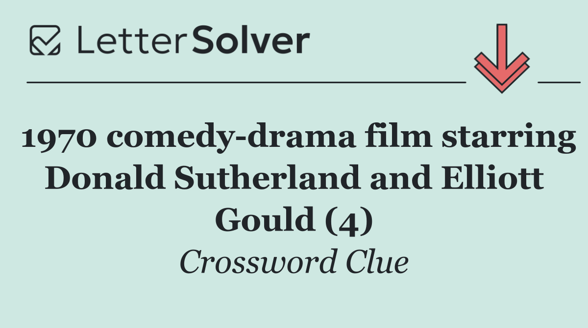 1970 comedy drama film starring Donald Sutherland and Elliott Gould (4)