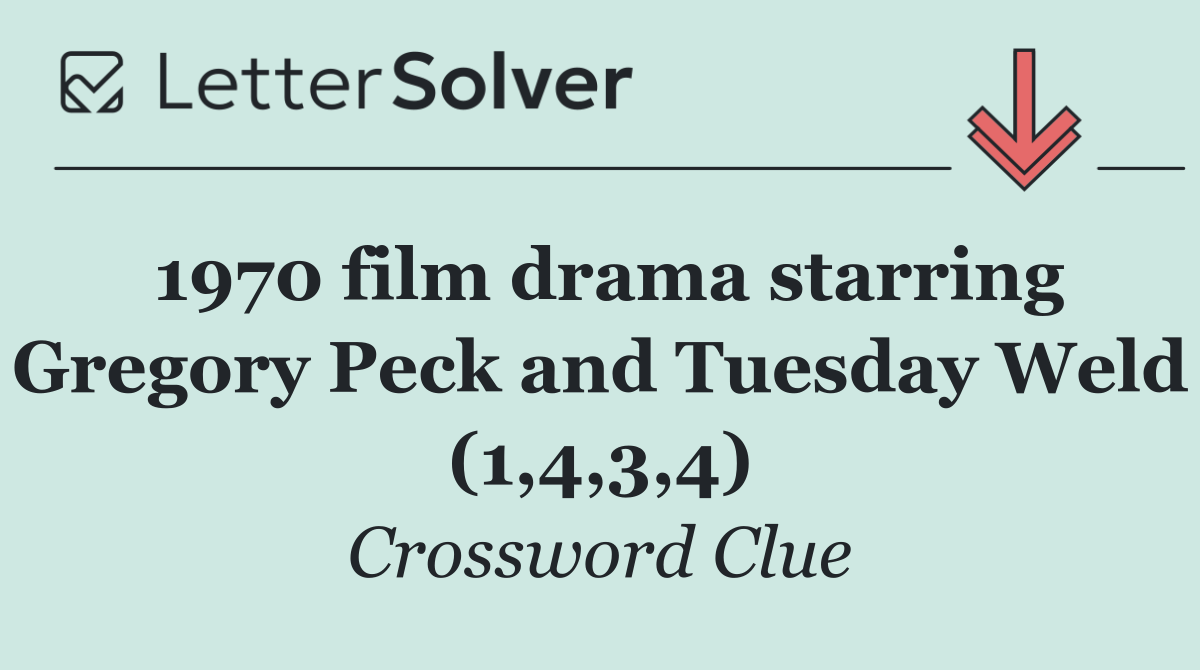 1970 film drama starring Gregory Peck and Tuesday Weld (1,4,3,4)