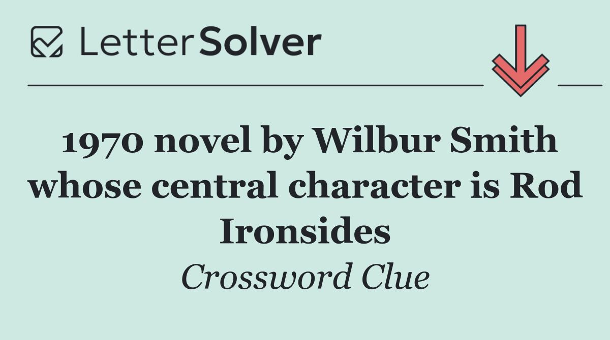 1970 novel by Wilbur Smith whose central character is Rod Ironsides