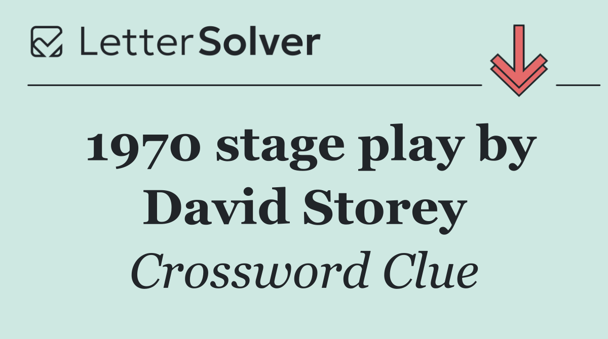 1970 stage play by David Storey