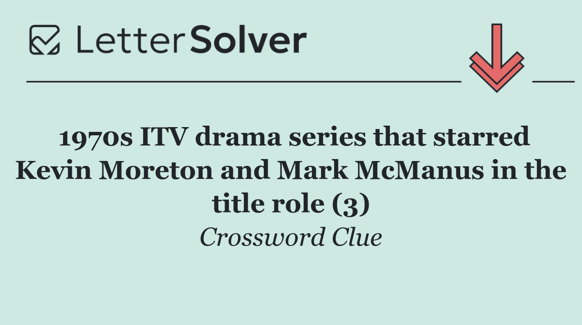 1970s ITV drama series that starred Kevin Moreton and Mark McManus in the title role (3)