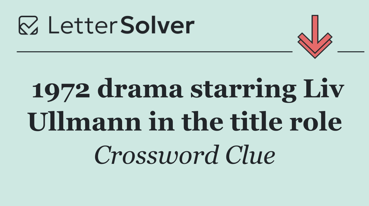 1972 drama starring Liv Ullmann in the title role
