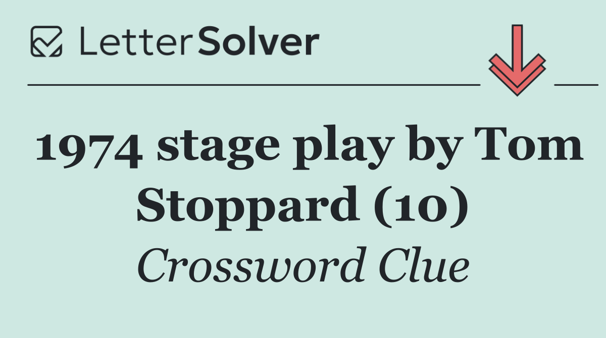 1974 stage play by Tom Stoppard (10)