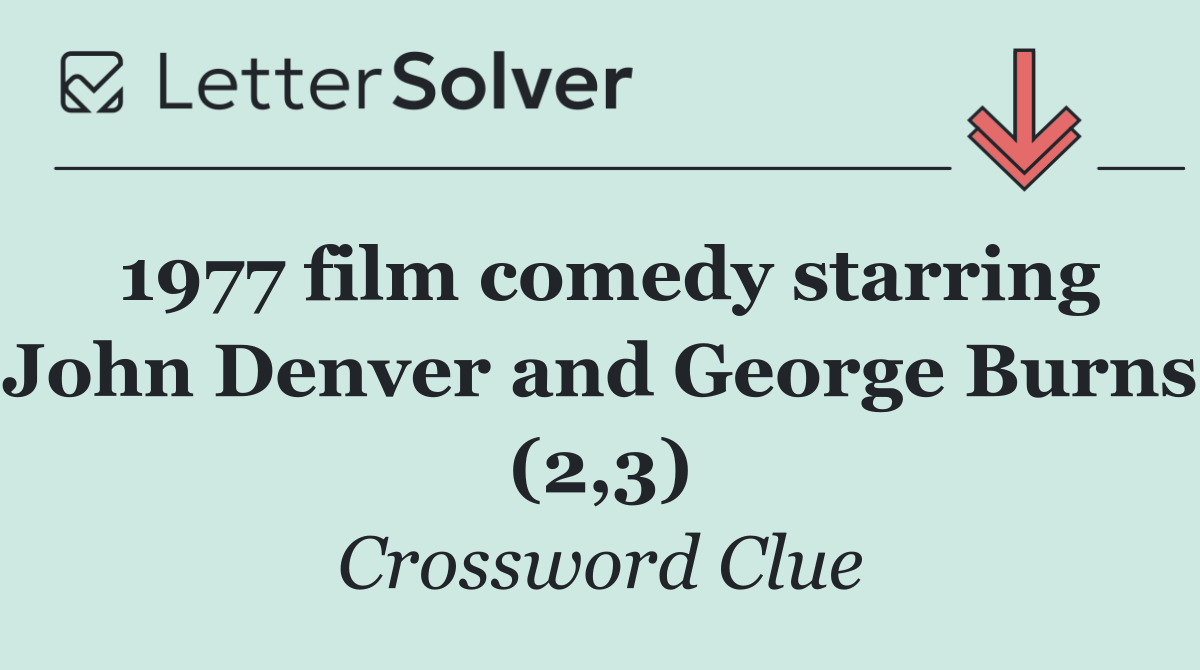 1977 film comedy starring John Denver and George Burns (2,3)