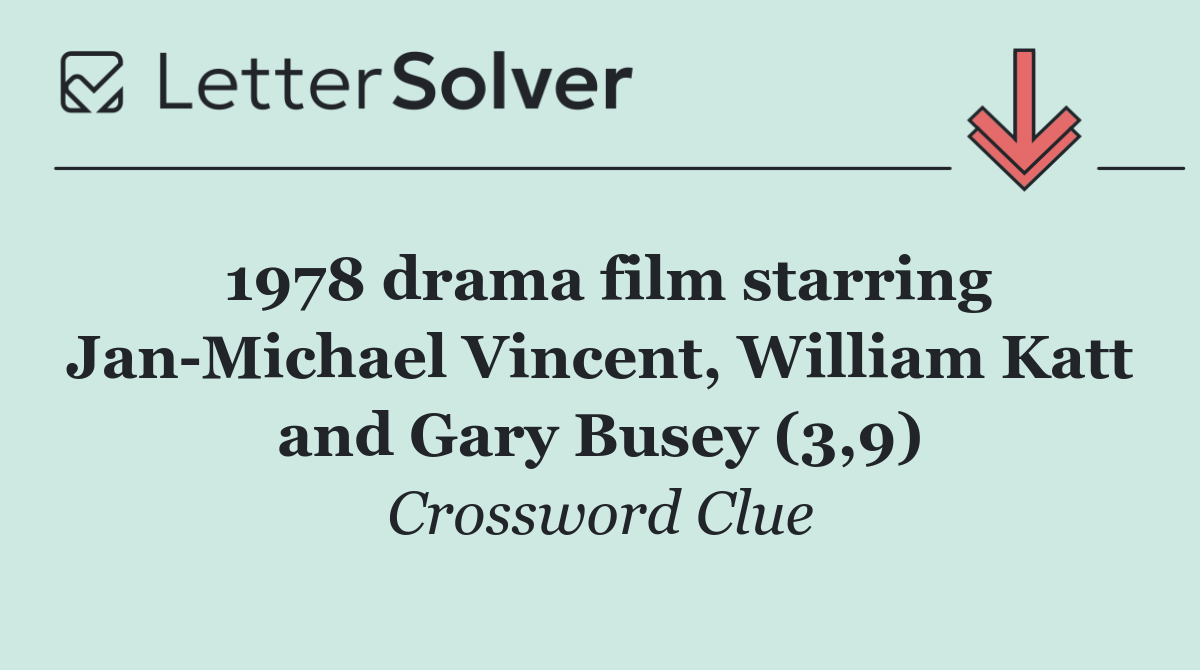 1978 drama film starring Jan Michael Vincent, William Katt and Gary Busey (3,9)