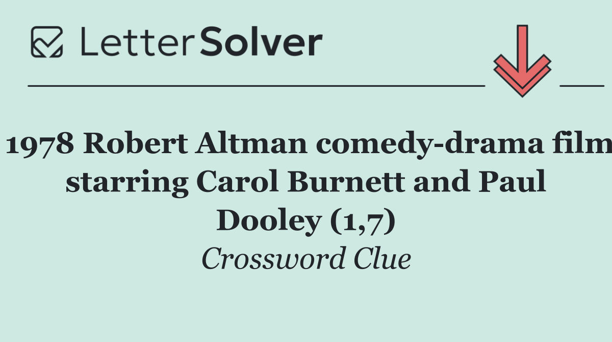 1978 Robert Altman comedy drama film starring Carol Burnett and Paul Dooley (1,7)
