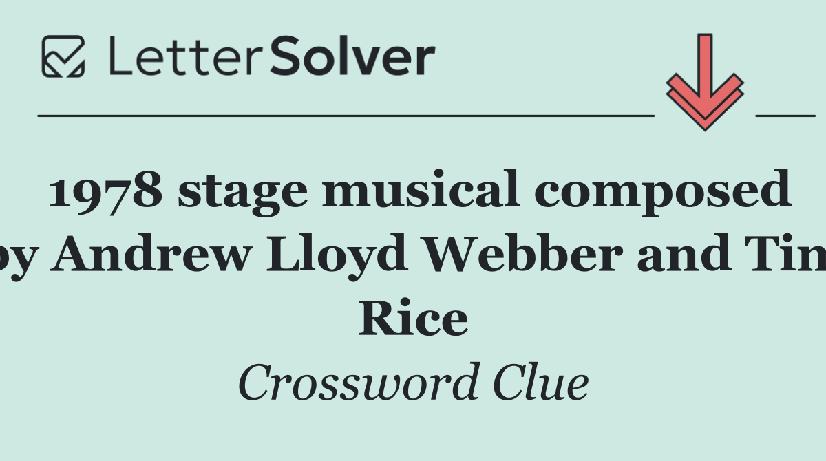 1978 stage musical composed by Andrew Lloyd Webber and Tim Rice