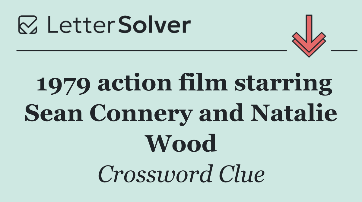 1979 action film starring Sean Connery and Natalie Wood
